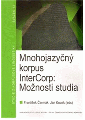 kniha Mnohojazyčný korpus InterCorp: Možnosti studia, Nakladatelství Lidové noviny 2010