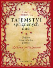 kniha Tajemství spřízněných duší najděte životní lásku pomocí zákona přitažlivosti, Knižní klub 2010