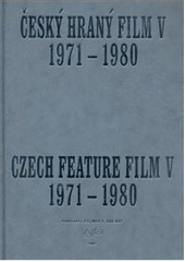 kniha Český hraný film V (1971 - 1980) Czech feature film V (1971 - 1980), Národní filmový archiv 2007