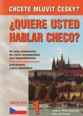 kniha Chcete mluvit česky? = Quiere usted hablar checo? : libro de texto 1 : un curso comunicativo del checo contemporáneo para hispanohablantes principiantes y poco adelantados, Harry Putz 2009