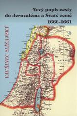 kniha Nový popis cesty do Jeruzaléma a Svaté země, co pozoruhodného je v ní k vidění, jakož i o víře, obchodu a životu Turků [1660-1661], Orel jednota Boskovice 2009