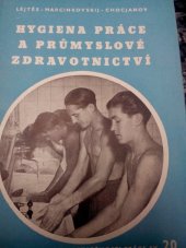 kniha Hygiena práce a průmyslové zdravotnictví Určeno ... pro inspektory práce a bezpečnostní techniky ... pro [pracovníky] v oboru prac. lékařství a zdravot., Práce 1952