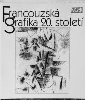 kniha Francouzská grafika 20. století Ze sbírek Nár. galerie v Praze, Národní galerie  1994