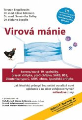 kniha Virová mánie Jak lékařský průmysl bez ustání vynalézá nové epidemie a na úkor veřejnosti vytváří miliardové zisky, 	Resetheus z.s., Husinecká 903/10, 130 00 Praha 3 2022