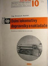 kniha Důlní lokomotivy, dopravníky a nakladače Pomůcka pro školení dorostu a horníků, Práce 1951