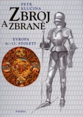kniha Zbroj a zbraně Evropa 6.-17. století, Paseka 2004