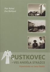 kniha Pustkovec - ves Anděla strážce vzpomínka na Jana Rohla, Montanex 2009