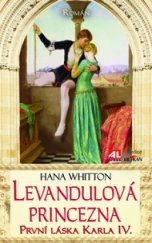 kniha Levandulová princezna první láska Karla IV. : román, Alpress 2010