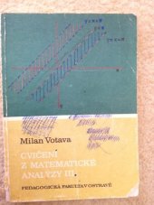 kniha Cvičení z matematické analýzy III Určeno stud. denního studia, studia při zaměstnání a postgrad. studia na pedagog. fak., Pedagogická fakulta 1988