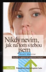 kniha Nikdy nevím, jak na tom s tebou jsem soužití s agresivně pasivním mužem, Motto 2012