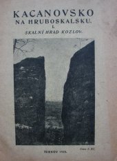 kniha Kacanovsko 2. část Hruboskalska : Okružní cesta z Kacanov u Turnova skalním hradem Kozlovem (Chlumem), s.n. 1925