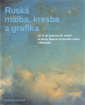 kniha Ruská malba, kresba a grafika od 19. do poloviny 20. století ze sbírky Galerie výtvarného umění v Náchodě, Galerie výtvarného umění 2015