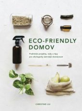 kniha Eco-friendly domov praktické projekty, rady a tipy pro ekologicky šetrnější domácnost, Dobrovský 2019