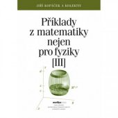 kniha Příklady z matematiky nejen pro fyziky III, Matfyzpress 2006