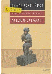 kniha Nejstarší náboženství: Mezopotámie, Academia 2005