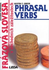 kniha Frázová slovesa v obchodních záležitostech = Phrasal verbs in business matters, Leda 1999