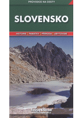 kniha Slovensko podrobné a přehledné informace o historii, kultuře, přírodě a turistickém zázemí Slovenska, Freytag & Berndt 2010