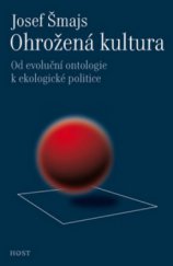 kniha Ohrožená kultura od evoluční ontologie k ekologické politice, Host 2011