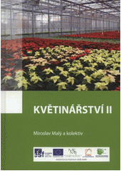 kniha Květinářství II, Vyšší odborná škola zahradnická a Střední zahradnická škola ve spolupráci s nakl. Rebo 2012