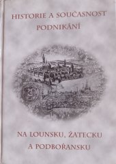 kniha Historie a současnost podnikání na Lounsku, Žatecku a Podbořansku, Městské knihy 2003
