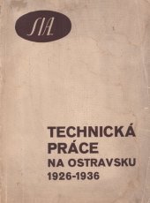 kniha Technická práce na Ostravsku vydáno k VI. sjezdu čsl. inženýrů, Spolek čsl. inženýrů, odbor 1926
