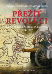 kniha Přežít revoluci Cestovní deník Nicholase Cresswella 1774-1777, Historický ústav Akademie věd ČR 2015