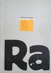 kniha Skupina Ra Josef Istler, Miloš Koreček, Ludvík Kundera, Bohdan Lacina, Zdeněk Lorenc, Vilém Reichmann, Václav Tikal, Václav Zykmund, Galerie hlavního města Prahy 1988