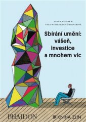 kniha Sbírání umění: vášeň, investice a mnohem víc, Kniha Zlín 2015