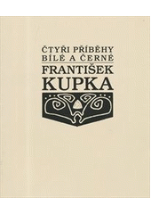 kniha František Kupka čtyři příběhy bílé a černé : Galerie moderního umění v Hradci Králové [4. září - 30. listopadu 2008 : katalog k výstavě ..., Galerie moderního umění 2008