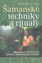 kniha Šamanské techniky a rituály jak nalézt své kořeny pomocí šamanských rituálů, Fontána 2009