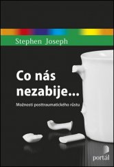 kniha Co nás nezabije...  Možnosti posttraumatického růstu, Portál 2017