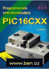 kniha Programování mikrokontrolérů PIC16CXX, BEN - technická literatura 1997