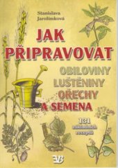 kniha Jak připravovat obiloviny, luštěniny, ořechy a semena 131 základních receptů, EB 2002