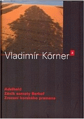 kniha Adelheid Zánik samoty Berhof ; Zrození horského pramene, Dauphin 2006