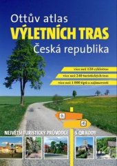 kniha Výletní trasy  Česká republika , Ottův atlas , Ottovo nakladatelství 2016