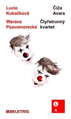 kniha Číča Avara / Lucie Kukačka Čtyřstrunný kvartet / Warana Psavomorecká, Beletris 2012