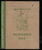 kniha Smaragdová řeka, Jos. R. Vilímek 1940
