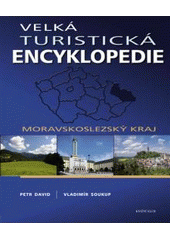 kniha Velká turistická encyklopedie Moravskoslezský kraj, Knižní klub 2009