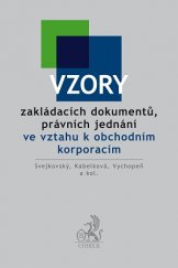 kniha Vzory zakládacích dokumentů, právních jednání ve vztahu k obchodním korporacím, C. H. Beck 2015