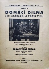 kniha Domácí dílna, její zařízení a práce v ní.... II. díl, - Zpracování dřeva., Šolc a Šimáček 1928