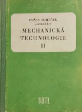 kniha Mechanická technologie Díl 2 Určeno pro prům. školy strojnické, elektrotechn., energetické, hutnické a dopravní., SNTL 1957