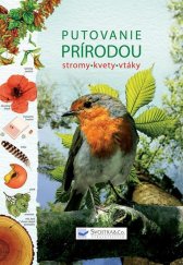 kniha Putovanie prírodou stromy, kvety, vtáky, Svojtka 2008