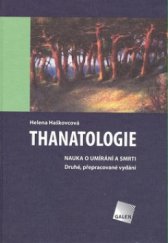 kniha Thanatologie nauka o umírání a smrti, Galén 2007