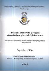 kniha Zvýšení efektivity procesu vícenásobné plastické deformace : autoreferát doktoranské [sic] disertační práce, Vysoká škola báňská - Technická univerzita Ostrava 2010