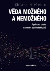 kniha Věda možného a nemožného Fyzikova cesta územím kontrafaktuálů, Argo 2024