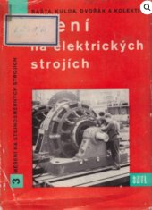 kniha Měření na elektrických strojích 3. [část], - Měření na stejnosměrných strojích - Určeno elektrotechn. a posl. prům. a vys. škol elektrotechn., SNTL 1961