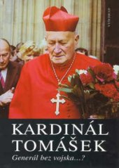 kniha Kardinál Tomášek generál bez vojska- ?, Vyšehrad 2003