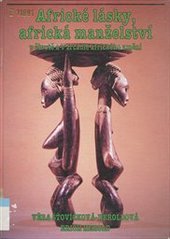 kniha Africké lásky, africká manželství v životě a v zrcadle afrického umění, AZ servis 1994