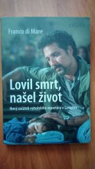 kniha Lovil smrt,našel život Nový začátek vyhořelého reportéra v Sarajevu, Karmelitánské nakladatelství 2017