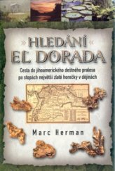 kniha Hledání El Dorada cesta do jihoamerického deštného pralesa po stopách nějvětší zlaté horečky v dějinách, BB/art 2005
